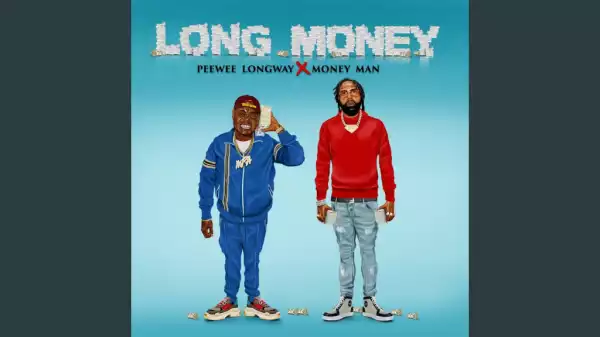 Pewee Longway X Money Man - Digital